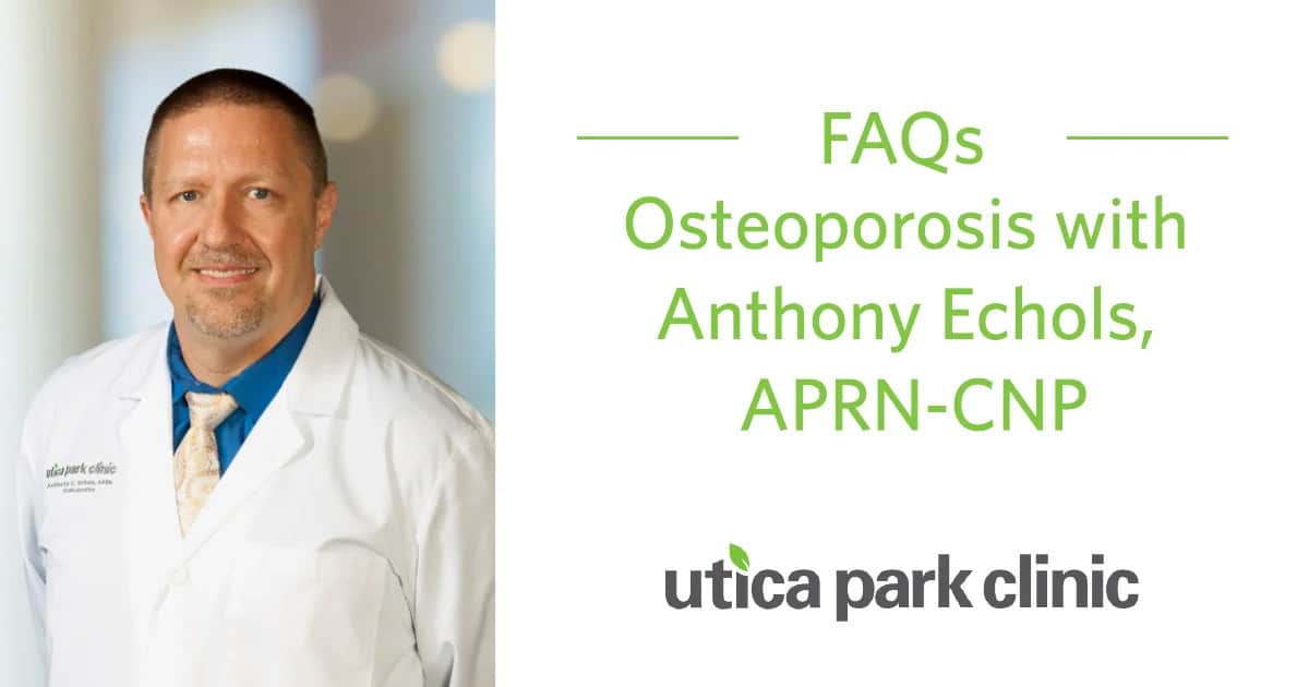 Osteoporosis FAQs with Anthony Echols, APRN-CNP